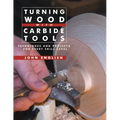 Turning Wood with Carbide Tools: Techniques and Projects for Every Skill Level
