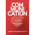 Communication: The Heart of Organizational Leadership
