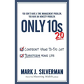 Only 10s 2.0: Confront Your To-Do List and Transform Your Life