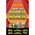 There's No Business Like International Business