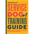 Service Dog Training Guide: A Step-By-Step Training Program for You and Your Dog