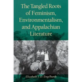 The Tangled Roots of Feminism, Environmentalism, and Appalachian Literature