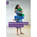 Maternal Performance: Feminist Relations