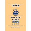 The Dutch in the Atlantic Slave Trade, 1600 1815
