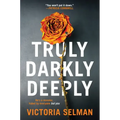 Truly, Darkly, Deeply