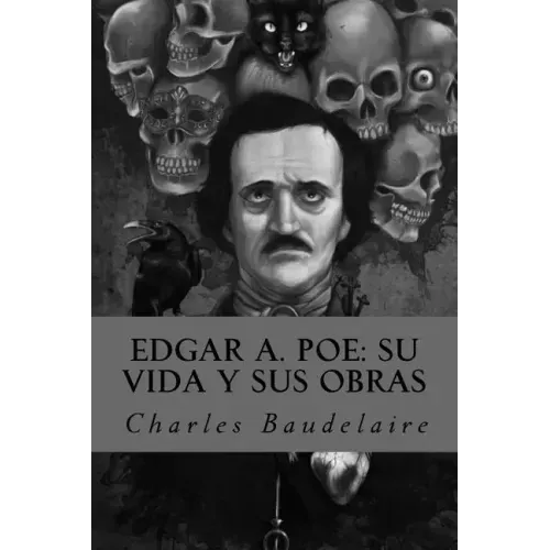 Edgar A. Poe: su vida y sus obras