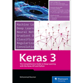Keras 3: The Comprehensive Guide to Deep Learning with the Keras API and Python