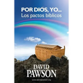 Por Dios, yo...: Los pactos bíblicos