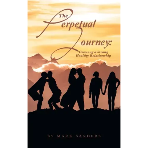 The Perpetual Journey: Growing a Strong Healthy Relationship