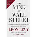 The Mind of Wall Street: A Legendary Financier on the Perils of Greed and the Mysteries of the Market