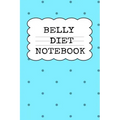Belly Diet Notebook: Weigh Loss Note Book For Writing Down Your Goals, Priority List, Notes, Progress, Success Quotes About Your Dieting Se