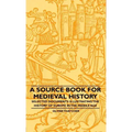 A Source Book For Medieval History - Selected Documents Illustrating The History Of Europe In The Middle Age