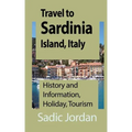 Travel to Sardinia Island, Italy: History and Information, Holiday, Tourism