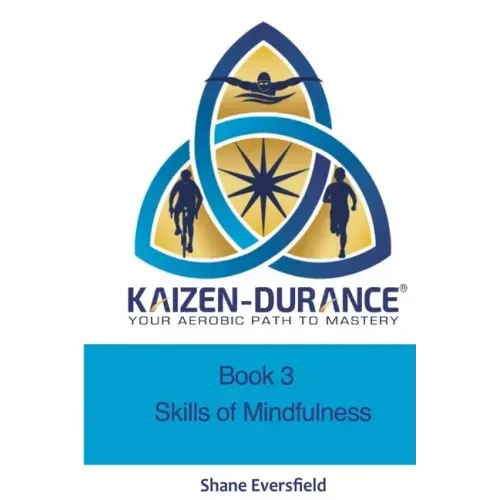 Kaizen-durance Book 3: Mindfulness Skills Training for Endurance Athletes