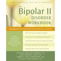 The Bipolar II Disorder Workbook: Managing Recurring Depression, Hypomania, and Anxiety