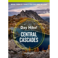 Day Hike! Central Cascades, 4th Edition: More Than 65 Washington State Trails You Can Hike in a Day