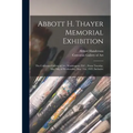 Abbott H. Thayer Memorial Exhibition: The Corcoran Gallery of Art, Washington, D.C., From Tuesday, May 9th, to Wednesday, May 31st, 1922, Inclusive