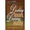 Ducking Spears, Dancing Madly: A Biblical Model of Church Leadership