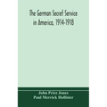 The German secret service in America, 1914-1918