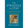 The Struggle to Stay: Why Single Evangelical Women Are Leaving the Church