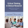 Critical Thinking in Clinical Research: Applied Theory and Practice Using Case Studies