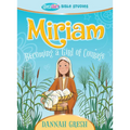 Miriam: Becoming a Girl of Courage -- True Girl Bible Study
