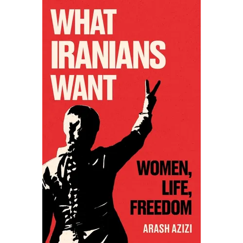 What Iranians Want: Women, Life, Freedom