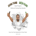 Brown Thumb Green Thumb: Break Through and Rediscover Growing Plants Naturally. Secure Your Food Independence & Future Today!