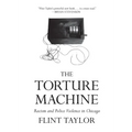The Torture Machine: Racism and Police Violence in Chicago
