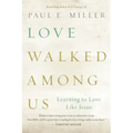 Love Walked among Us