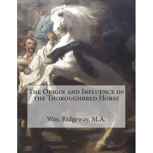 The Origin and Influence of the Thoroughbred Horse