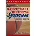 Basketball History in Syracuse:: Hoops Roots