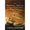 The Involuntary American: A Scottish Prisoner's Journey to the New World