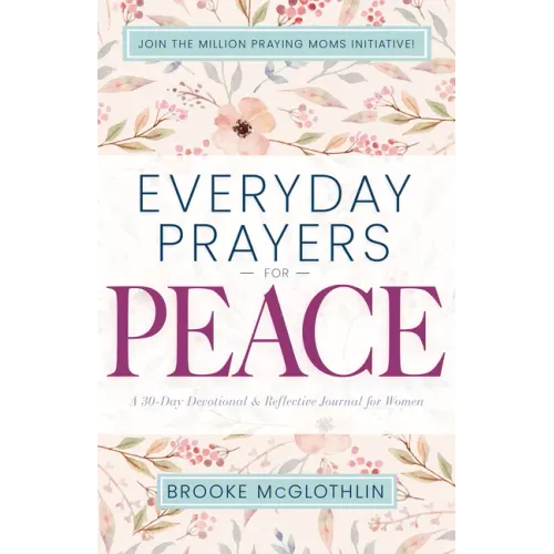 Everyday Prayers for Peace: A 30-Day Devotional & Reflective Journal for Women