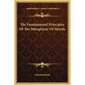 The Fundamental Principles Of The Metaphysic Of Morals