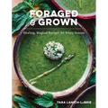 Foraged & Grown: Healing, Magical Recipes for Every Season