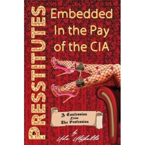 Presstitutes Embedded in the Pay of the CIA: A Confession from the Profession