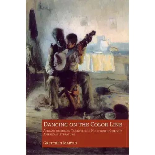 Dancing on the Color Line: African American Tricksters in Nineteenth-Century American Literature
