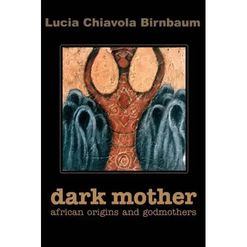 Dark Mother: African Origins and Godmothers