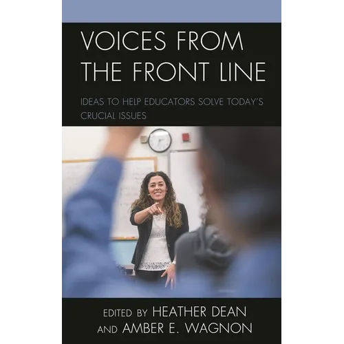 Voices from the Front Line: Ideas to Help Educators Solve Today's Crucial Issues