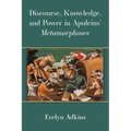 Discourse, Knowledge, and Power in Apuleius' Metamorphoses