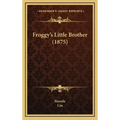 Froggy's Little Brother (1875)