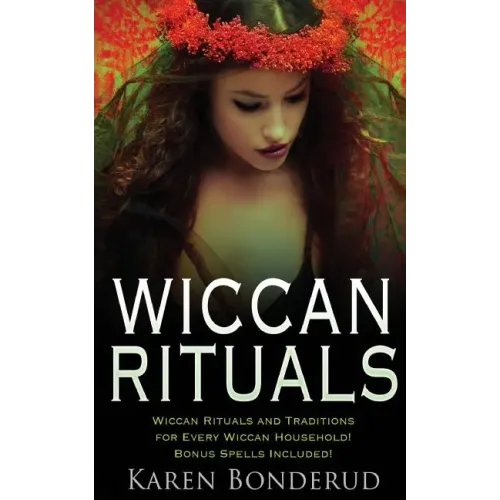Wiccan Rituals: Wiccan Rituals and Traditions for Every Wiccan Household Bonus Spells Included!