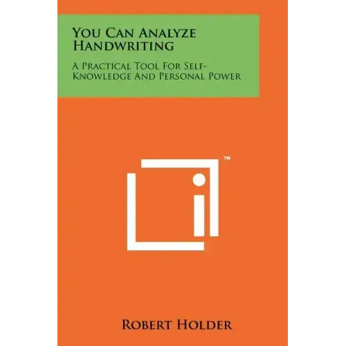 You Can Analyze Handwriting: A Practical Tool For Self-Knowledge And Personal Power
