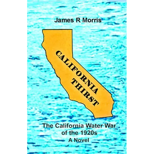 California Thirst: The California Water War of the 1920s