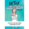 Detox emocional: Un plan de 21 días para eliminar la negatividad de tu vida