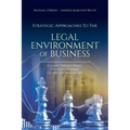 Strategic Approaches to the Legal Environment of Business: A Game Theory Based Decision Making Guide for Managers