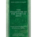 The Framework of the Story of Jesus: Literary-Critical Investigations of the Earliest Jesus Tradition