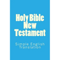Holy Bible New Testament: Simple English Translation