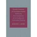 Toward a Grammar of Curriculum Practice: Embracing New Conceptions of Curriculum and Curriculum Planning